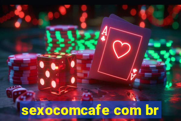 sexocomcafe com br